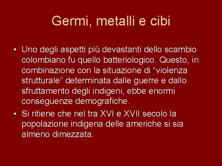 Germi, metalli e cibi • Uno degli aspetti più devastanti dello scambio colombiano fu