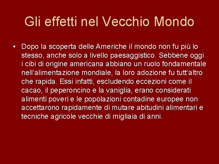 Gli effetti nel Vecchio Mondo • Dopo la scoperta delle Americhe il mondo non