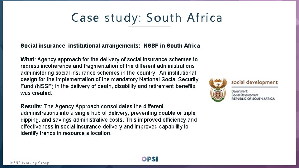 Case study: South Africa Social insurance institutional arrangements: NSSF in South Africa What: Agency