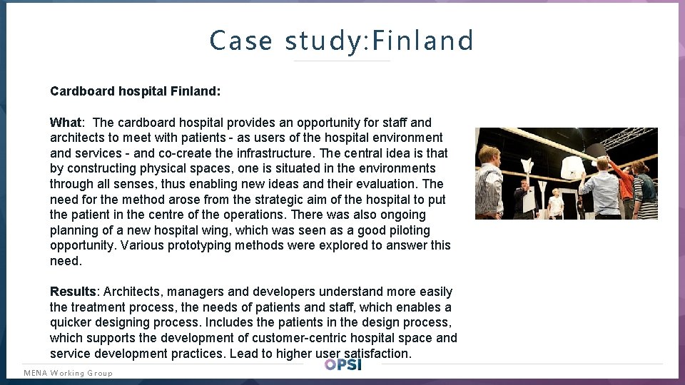Case study: Finland Cardboard hospital Finland: What: The cardboard hospital provides an opportunity for