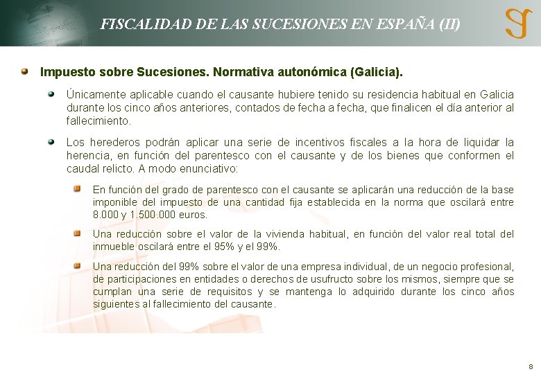 FISCALIDAD DE LAS SUCESIONES EN ESPAÑA (II) Impuesto sobre Sucesiones. Normativa autonómica (Galicia). Únicamente