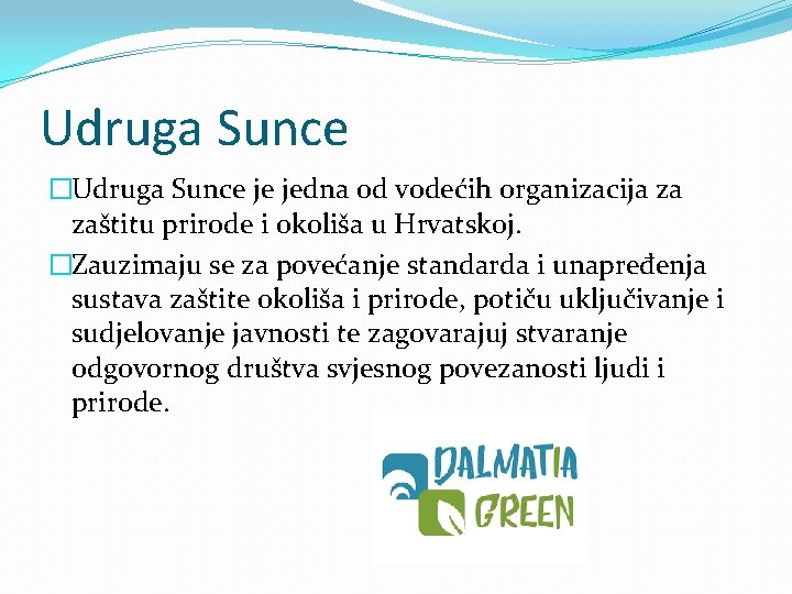 Udruga Sunce �Udruga Sunce je jedna od vodećih organizacija za zaštitu prirode i okoliša