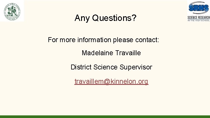 Any Questions? For more information please contact: Madelaine Travaille District Science Supervisor travaillem@kinnelon. org