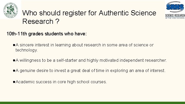 Who should register for Authentic Science Research ? 10 th-11 th grades students who