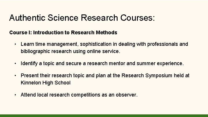 Authentic Science Research Courses: Course I: Introduction to Research Methods • Learn time management,