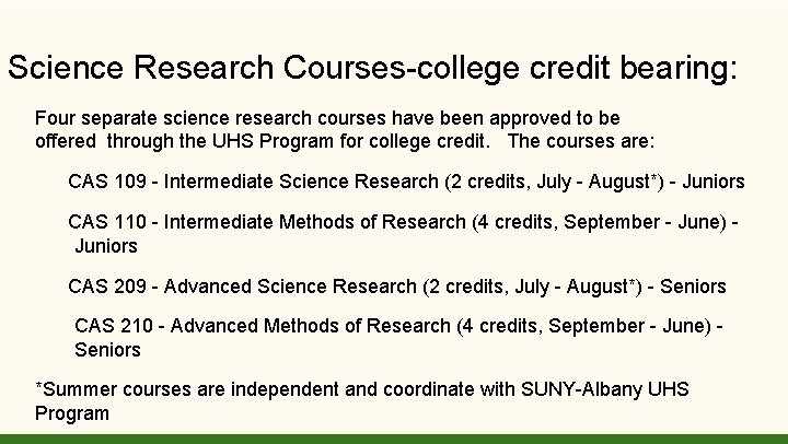 Science Research Courses-college credit bearing: Four separate science research courses have been approved to