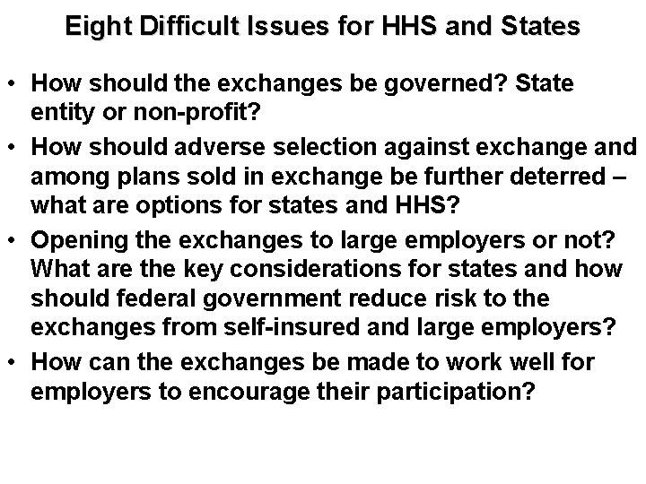 Eight Difficult Issues for HHS and States • How should the exchanges be governed?