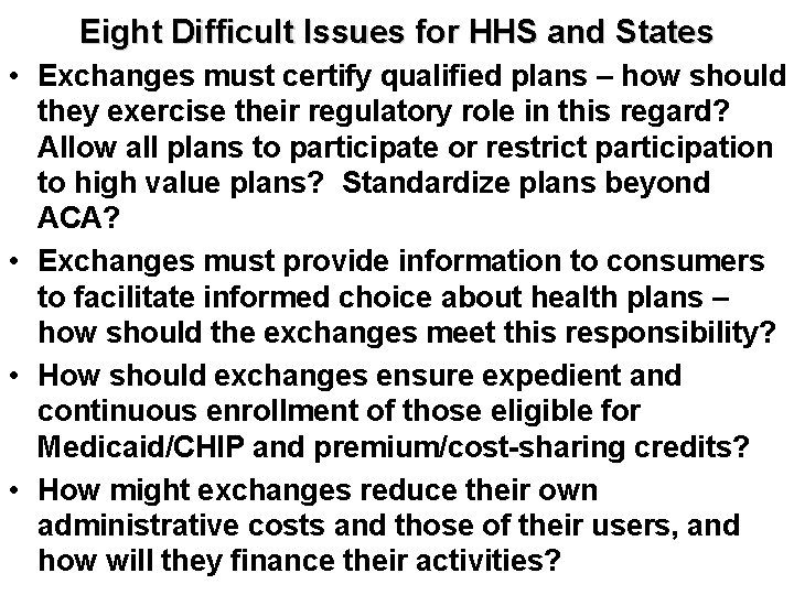 Eight Difficult Issues for HHS and States • Exchanges must certify qualified plans –