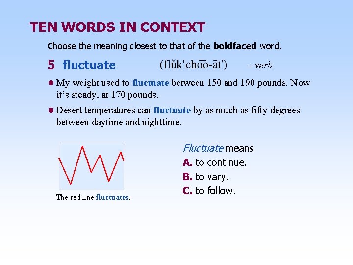 TEN WORDS IN CONTEXT Choose the meaning closest to that of the boldfaced word.