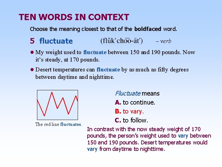 TEN WORDS IN CONTEXT Choose the meaning closest to that of the boldfaced word.