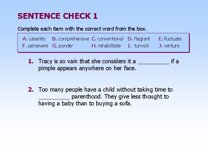 SENTENCE CHECK 1 Complete each item with the correct word from the box. A.