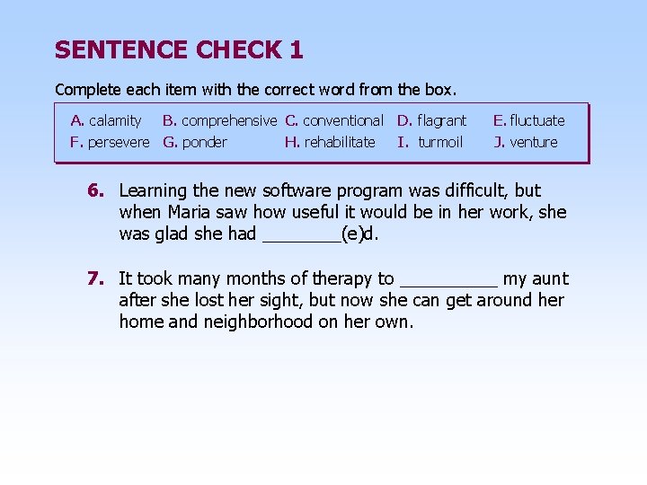 SENTENCE CHECK 1 Complete each item with the correct word from the box. A.