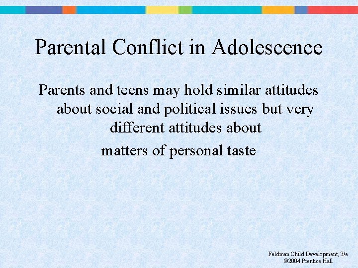 Parental Conflict in Adolescence Parents and teens may hold similar attitudes about social and