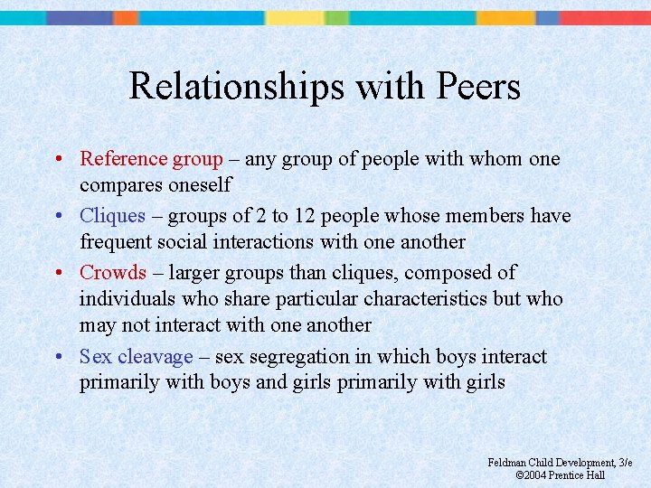 Relationships with Peers • Reference group – any group of people with whom one