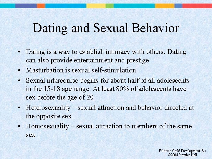 Dating and Sexual Behavior • Dating is a way to establish intimacy with others.