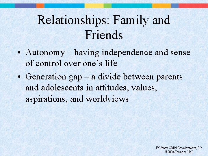 Relationships: Family and Friends • Autonomy – having independence and sense of control over