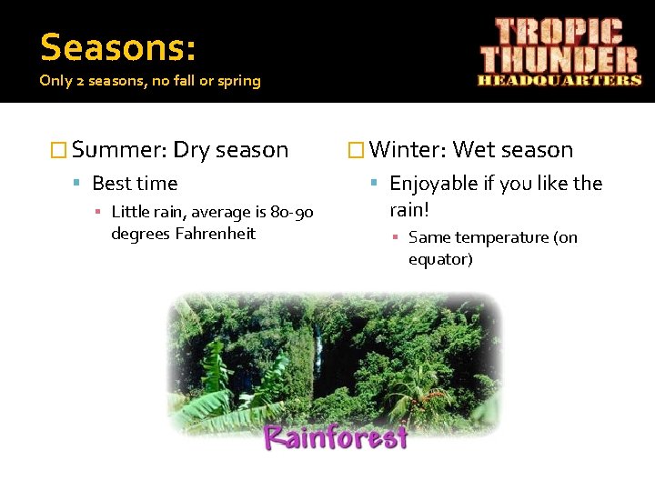 Seasons: Only 2 seasons, no fall or spring � Summer: Dry season Best time