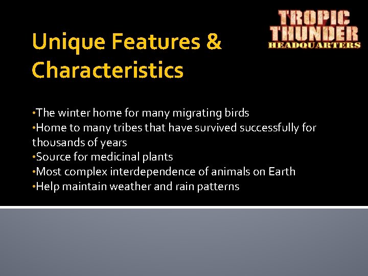 Unique Features & Characteristics • The winter home for many migrating birds • Home
