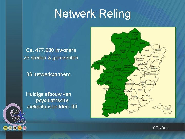 Netwerk Reling Ca. 477. 000 inwoners 25 steden & gemeenten 36 netwerkpartners Huidige afbouw