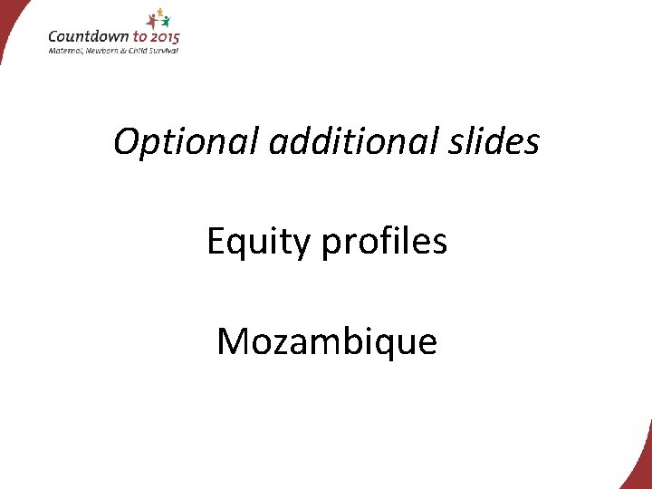 Optional additional slides Equity profiles Mozambique 