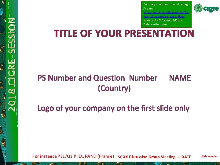 2018 CIGRE SESSION You may insert your country flag See on https: //en. wikipedia.