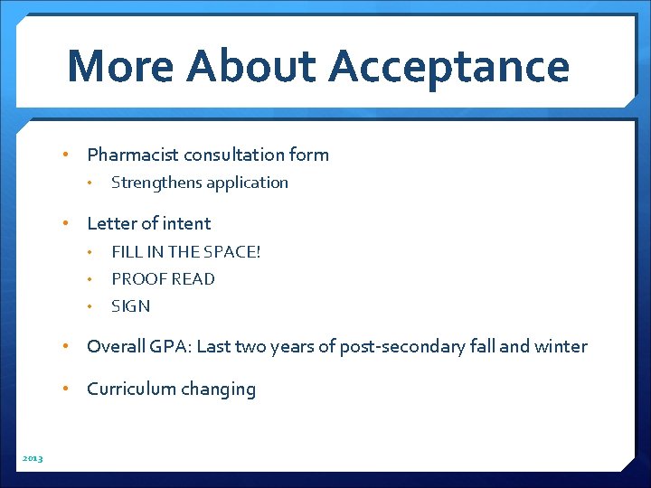 More About Acceptance • Pharmacist consultation form • Strengthens application • Letter of intent