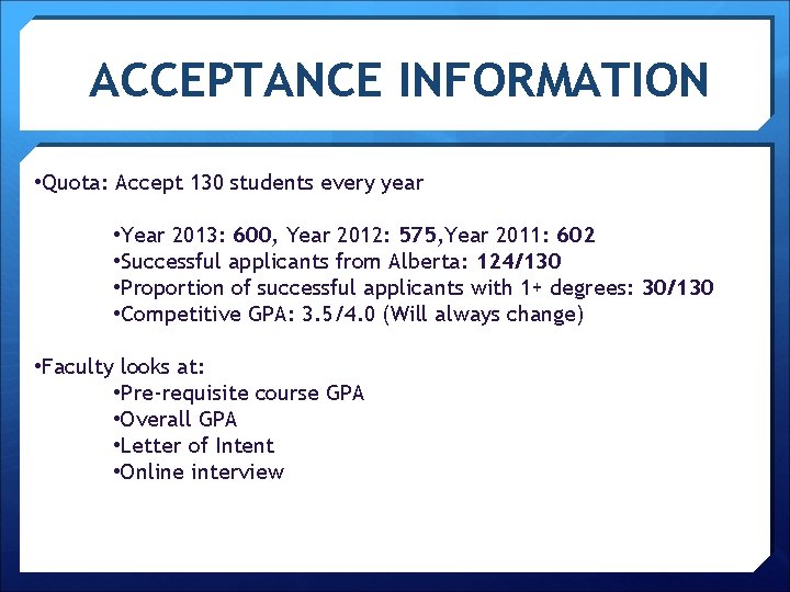 ACCEPTANCE INFORMATION • Quota: Accept 130 students every year • Year 2013: 600, Year