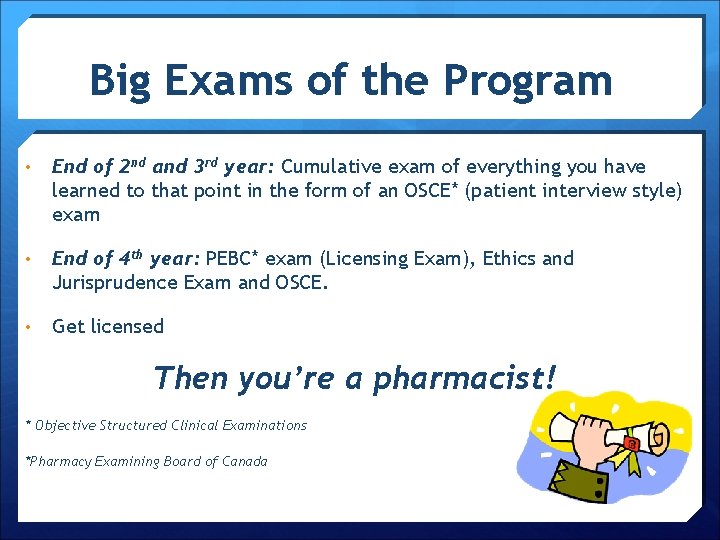 Big Exams of the Program • End of 2 nd and 3 rd year: