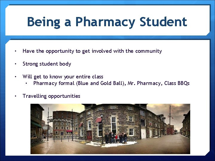 Being a Pharmacy Student • Have the opportunity to get involved with the community