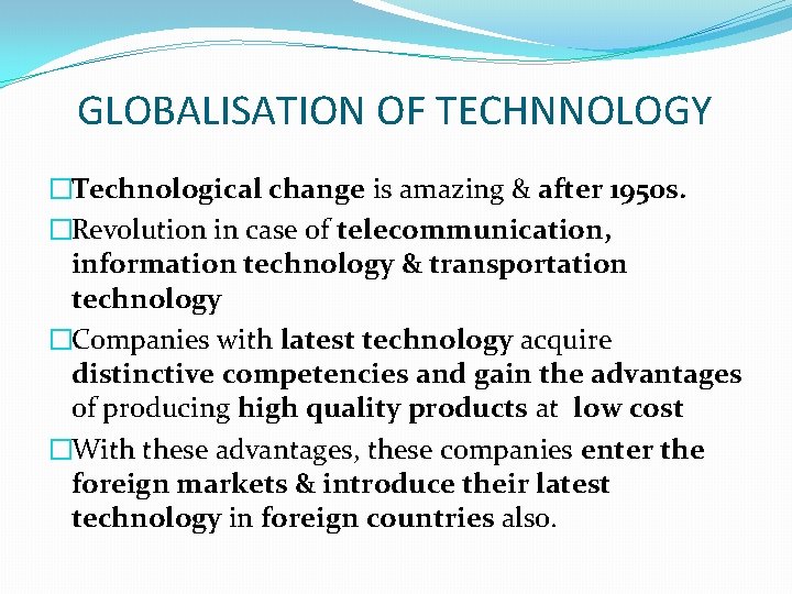 GLOBALISATION OF TECHNNOLOGY �Technological change is amazing & after 1950 s. �Revolution in case