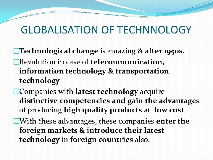 GLOBALISATION OF TECHNNOLOGY �Technological change is amazing & after 1950 s. �Revolution in case