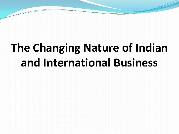 The Changing Nature of Indian and International Business 