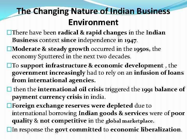The Changing Nature of Indian Business Environment �There have been radical & rapid changes