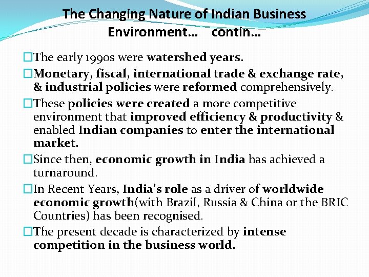 The Changing Nature of Indian Business Environment… contin… �The early 1990 s were watershed