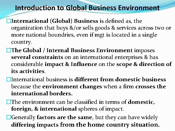 Introduction to Global Business Environment �International (Global) Business is defined as, the organization that