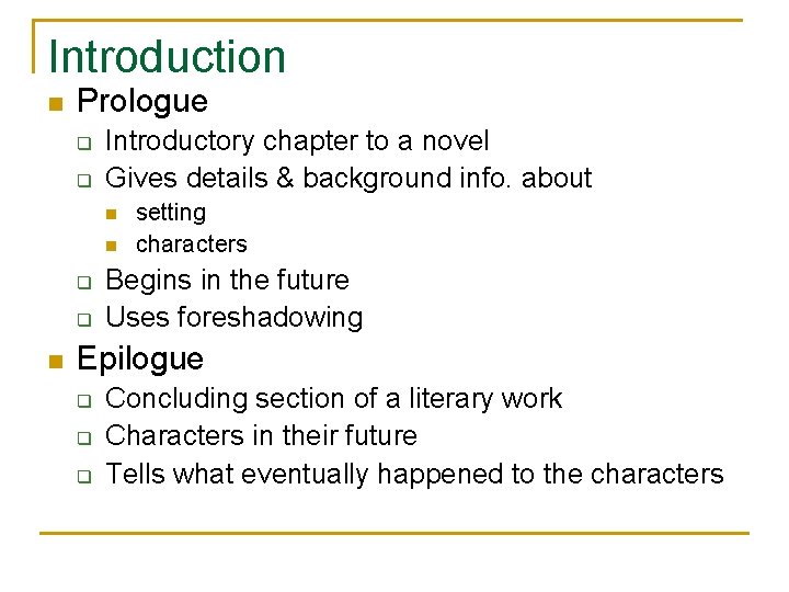 Introduction n Prologue q q Introductory chapter to a novel Gives details & background