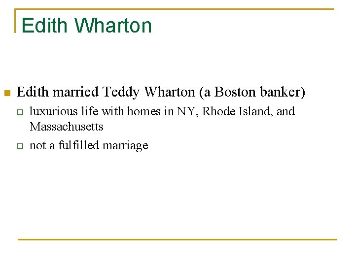 Edith Wharton n Edith married Teddy Wharton (a Boston banker) q q luxurious life