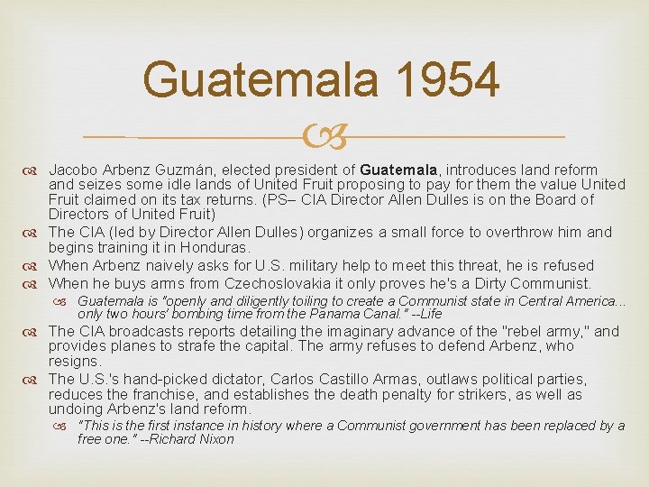 Guatemala 1954 Jacobo Arbenz Guzmán, elected president of Guatemala, introduces land reform and seizes