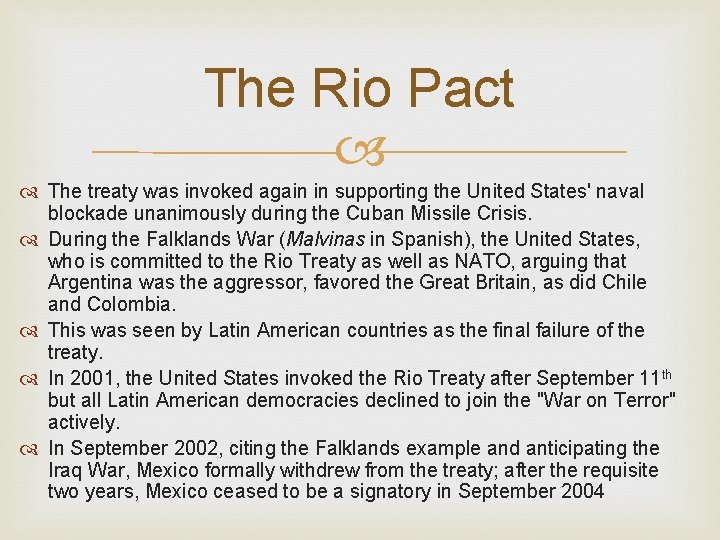 The Rio Pact The treaty was invoked again in supporting the United States' naval