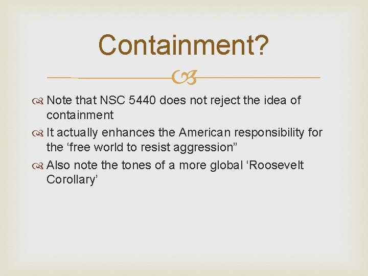 Containment? Note that NSC 5440 does not reject the idea of containment It actually