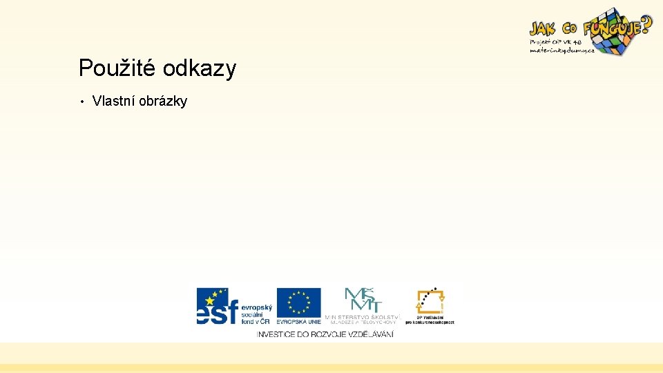 Použité odkazy • Vlastní obrázky 