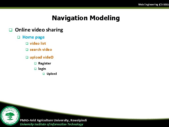 Web Engineering (CS-666) Navigation Modeling q Online video sharing q Home page q video