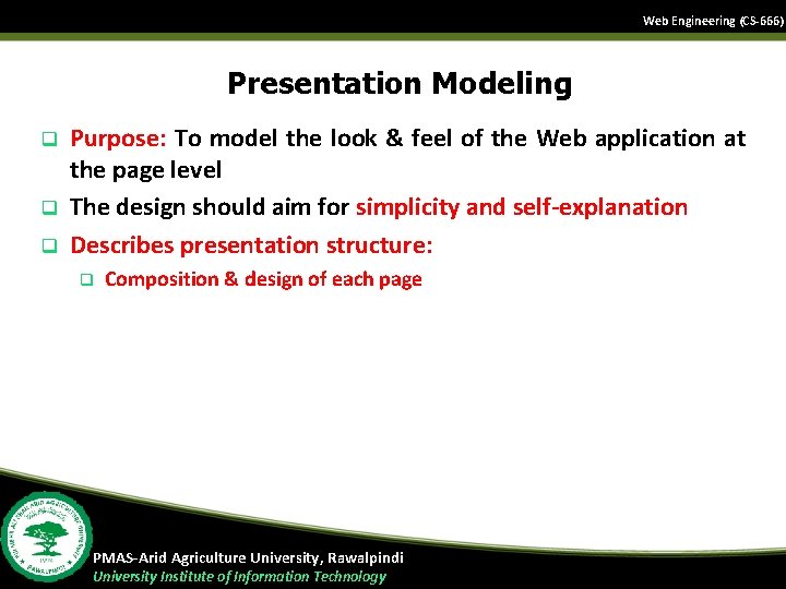 Web Engineering (CS-666) Presentation Modeling q q q Purpose: To model the look &