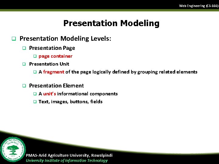 Web Engineering (CS-666) Presentation Modeling q Presentation Modeling Levels: q Presentation Page q page