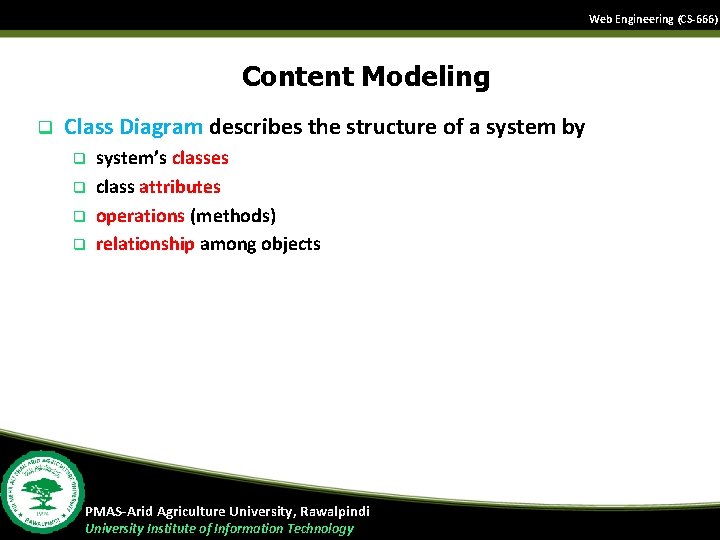 Web Engineering (CS-666) Content Modeling q Class Diagram describes the structure of a system