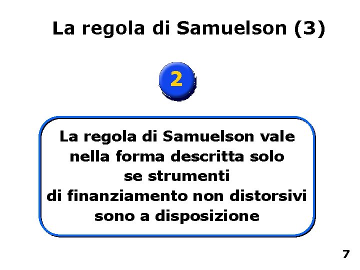 La regola di Samuelson (3) 2 La regola di Samuelson vale nella forma descritta