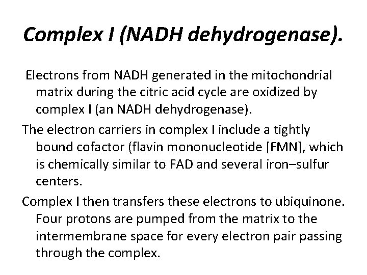 Complex I (NADH dehydrogenase). Electrons from NADH generated in the mitochondrial matrix during the