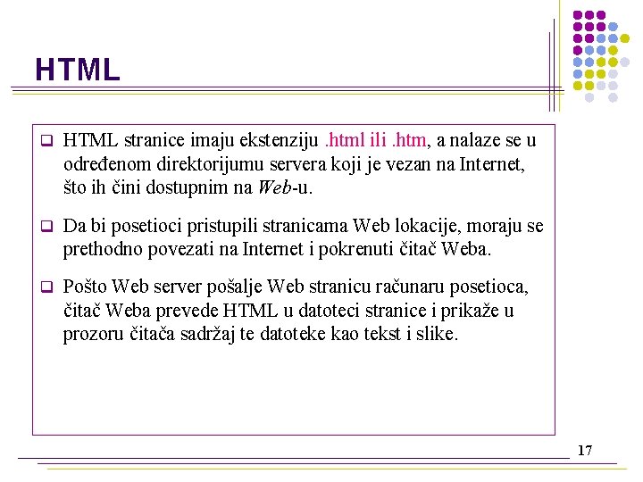 HTML q HTML stranice imaju ekstenziju. html ili. htm, a nalaze se u određenom