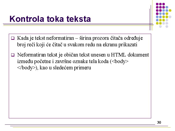Kontrola toka teksta q Kada je tekst neformatiran – širina prozora čitača određuje broj