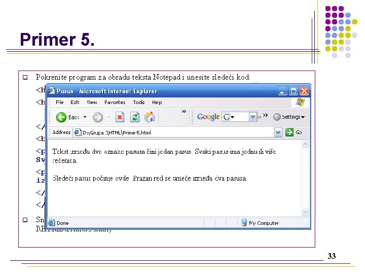 Primer 5. q Pokrenite program za obradu teksta Notepad i unesite sledeći kod: <html>